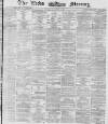 Leeds Mercury Monday 17 November 1873 Page 1