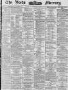 Leeds Mercury Tuesday 25 November 1873 Page 1