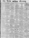 Leeds Mercury Thursday 27 November 1873 Page 1