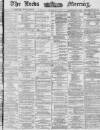 Leeds Mercury Saturday 13 December 1873 Page 1