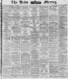 Leeds Mercury Wednesday 31 December 1873 Page 1