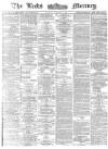 Leeds Mercury Tuesday 06 January 1874 Page 1