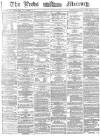 Leeds Mercury Tuesday 17 March 1874 Page 1