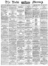 Leeds Mercury Tuesday 14 April 1874 Page 1