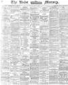 Leeds Mercury Friday 17 April 1874 Page 1