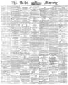 Leeds Mercury Friday 29 May 1874 Page 1