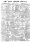 Leeds Mercury Thursday 11 June 1874 Page 1