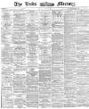 Leeds Mercury Friday 10 July 1874 Page 1