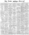 Leeds Mercury Monday 17 August 1874 Page 1