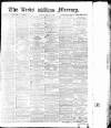 Leeds Mercury Friday 16 April 1875 Page 1
