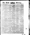 Leeds Mercury Thursday 22 April 1875 Page 1