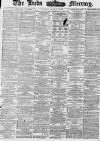 Leeds Mercury Saturday 15 January 1876 Page 1