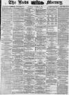 Leeds Mercury Tuesday 18 January 1876 Page 1