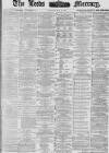 Leeds Mercury Tuesday 30 May 1876 Page 1