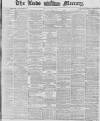 Leeds Mercury Friday 02 June 1876 Page 1