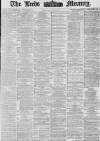 Leeds Mercury Tuesday 06 June 1876 Page 1