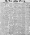 Leeds Mercury Monday 19 June 1876 Page 1
