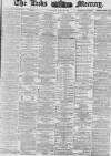 Leeds Mercury Saturday 24 June 1876 Page 1