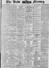 Leeds Mercury Saturday 29 July 1876 Page 1