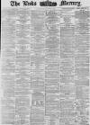 Leeds Mercury Wednesday 02 August 1876 Page 1