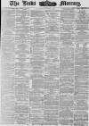 Leeds Mercury Thursday 03 August 1876 Page 1