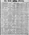 Leeds Mercury Friday 01 December 1876 Page 1