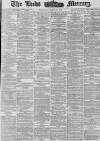 Leeds Mercury Wednesday 28 March 1877 Page 1