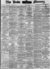 Leeds Mercury Friday 13 April 1877 Page 1