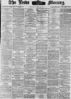 Leeds Mercury Wednesday 23 May 1877 Page 1