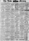 Leeds Mercury Tuesday 03 July 1877 Page 1