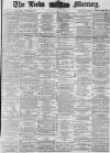 Leeds Mercury Saturday 07 July 1877 Page 1