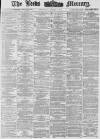 Leeds Mercury Wednesday 01 August 1877 Page 1
