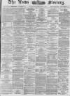 Leeds Mercury Wednesday 10 October 1877 Page 1