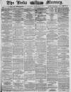 Leeds Mercury Tuesday 26 February 1878 Page 1