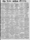 Leeds Mercury Tuesday 29 January 1878 Page 1