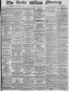 Leeds Mercury Friday 05 April 1878 Page 1