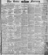 Leeds Mercury Monday 22 April 1878 Page 1