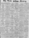 Leeds Mercury Friday 09 August 1878 Page 1