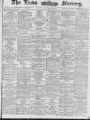 Leeds Mercury Friday 25 October 1878 Page 1