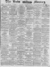 Leeds Mercury Monday 11 November 1878 Page 1