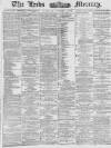 Leeds Mercury Saturday 07 December 1878 Page 1