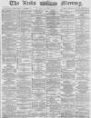 Leeds Mercury Tuesday 10 December 1878 Page 1