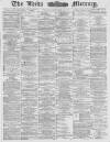 Leeds Mercury Tuesday 17 December 1878 Page 1