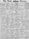 Leeds Mercury Thursday 19 December 1878 Page 1