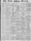 Leeds Mercury Tuesday 21 January 1879 Page 1