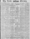 Leeds Mercury Wednesday 22 January 1879 Page 1
