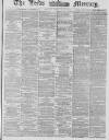 Leeds Mercury Tuesday 25 February 1879 Page 1