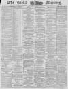 Leeds Mercury Saturday 01 March 1879 Page 1