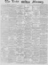 Leeds Mercury Saturday 15 March 1879 Page 1