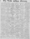 Leeds Mercury Saturday 29 March 1879 Page 1